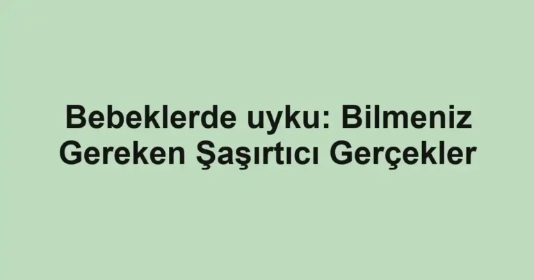 bebeklerde-uyku-bilmeniz-gereken-sasirtici-gercekler.webp