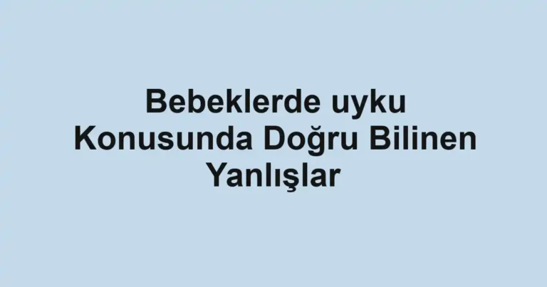 bebeklerde-uyku-konusunda-dogru-bilinen-yanlislar.webp