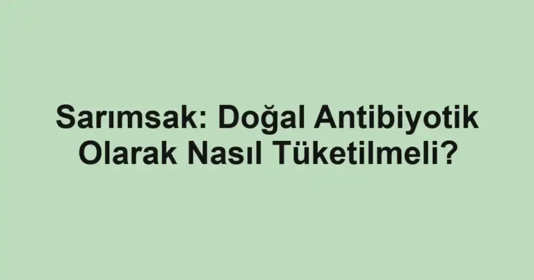 sarimsak-dogal-antibiyotik-olarak-nasil-tuketilmeli.webp