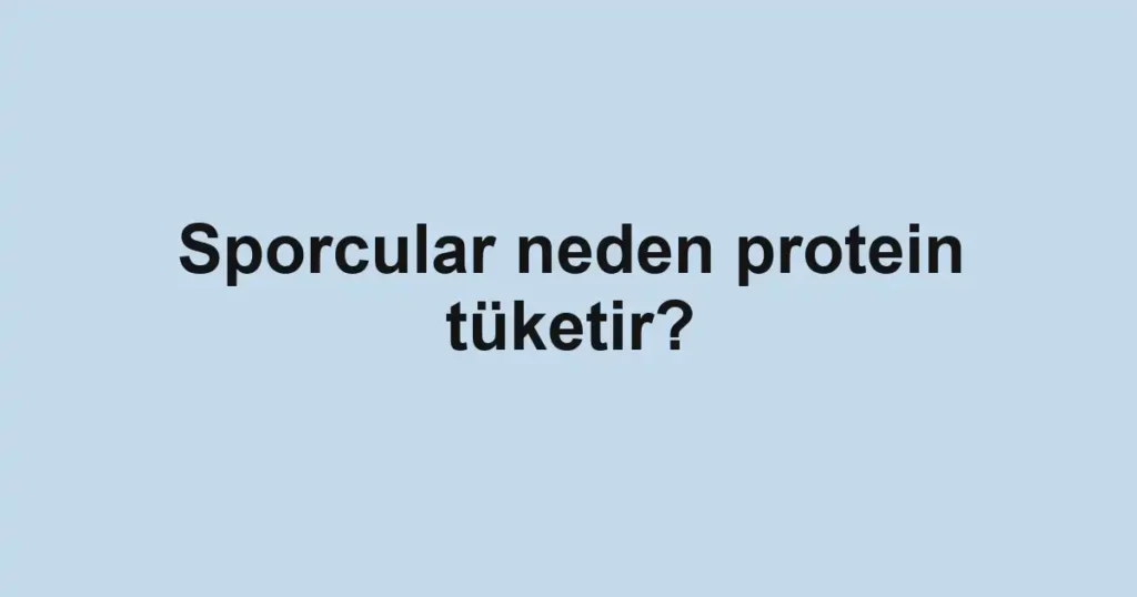 sporcular-neden-protein-tuketir